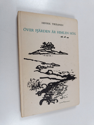Henrik Tikkanen : Över fjärden är himlen hög