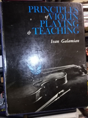 Galamian : Principles of violin playing and teaching