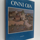 Onni Oja : Onni Oja : Maalauksia 1927-1986 = Målningar 19... - pikkukuva 1
