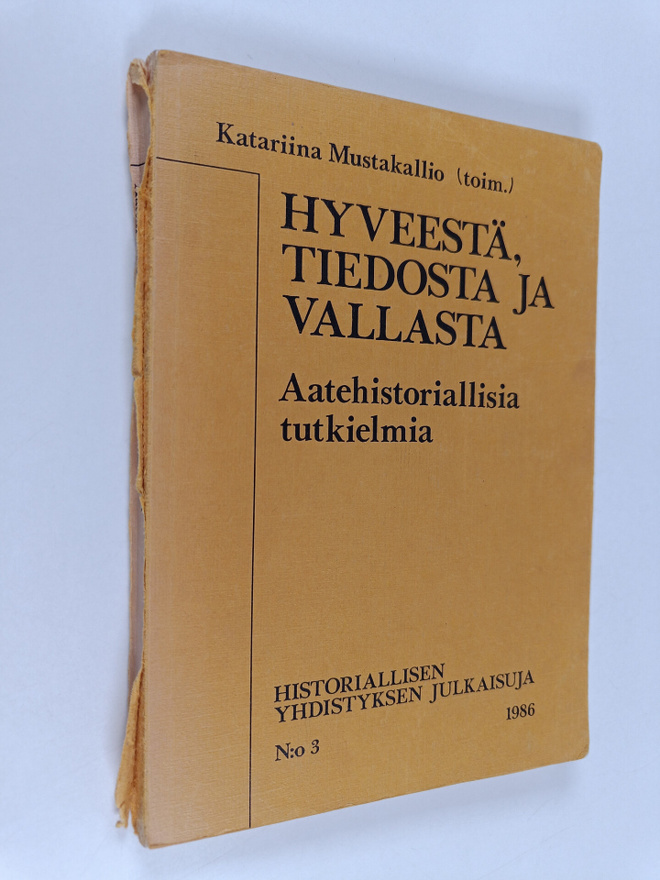 Katariina Mustakallio : Hyveestä, tiedosta ja vallasta : ...