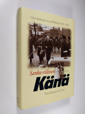 Urho Kekkonen : Sanka-rillinen Känä : Urho Kekkosen tie p...