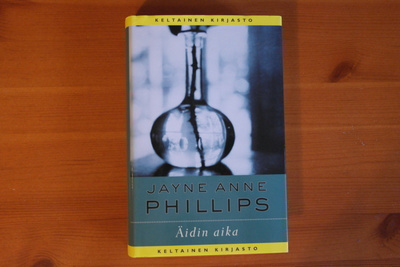 Jayne Anne Phillips:Äidin aika.1.P.2000.Sid.Kp.Hieno!