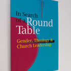 In search of a round table : gender, theology & church le... - pikkukuva 1