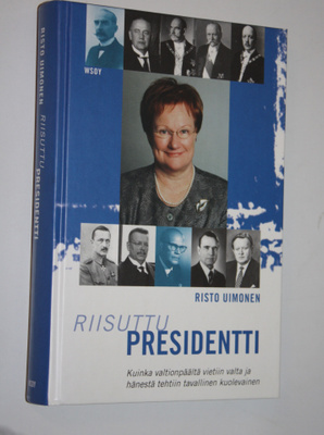 Risto Uimonen : Riisuttu presidentti : kuinka valtionpääl...