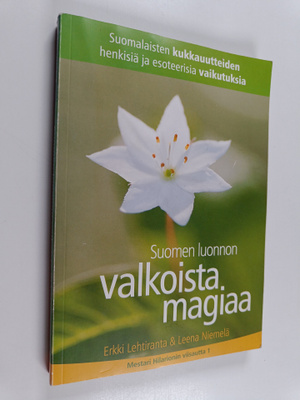 Erkki Lehtiranta : Suomen luonnon valkoista magiaa : Suom...