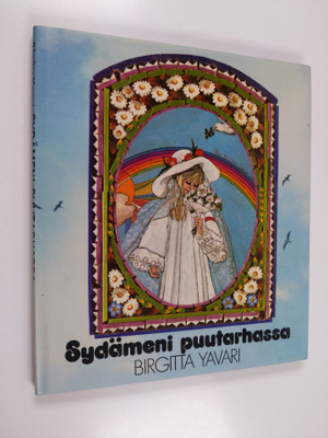 Birgitta Yavari : Sydämeni puutarhassa : isoille ja pienille