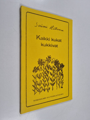 Saimi Hiltunen : Kaikki kukat kukkivat : valikoituja runo...