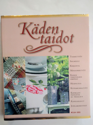 Käden taidot - mosaiikkityöt, huovutus, kuivakukkatyöt ym.