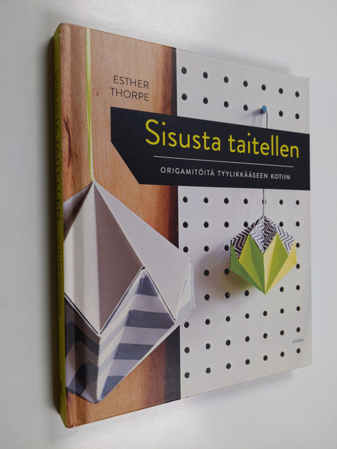 Esther Thorpe : Sisusta taitellen : origamitöitä tyylikkä...