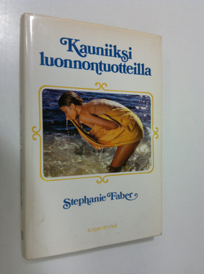 Stephanie Faber : Kauniiksi luonnontuotteilla