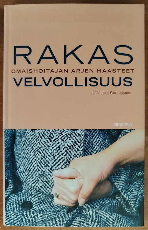 Rakas velvollisuus - Omaishoitajan arjen haasteet