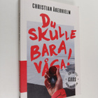 Christian Åkerhielm : Du skulle bara våga! : säg ja till ... - pikkukuva 1