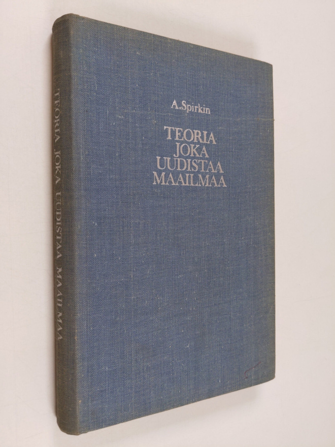 A. Spirkin : Teoria joka uudistaa maailmaa : Lenin marxil...