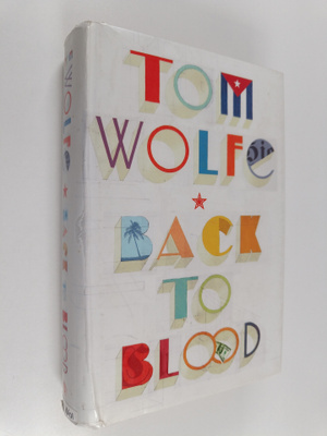 Tom Wolfe : Back to blood : a novel