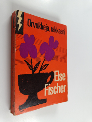 Else Fischer : Orvokkeja, rakkaani : salapoliisiromaani