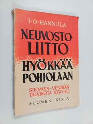 J. O. Hannula : Neuvostoliitto hyökkää Pohjolaan : Suomen...