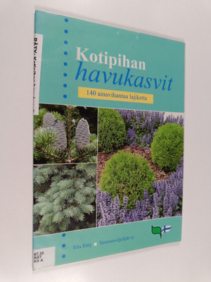 Ella Räty : Kotipihan havukasvit : 140 ainavihantaa lajik...