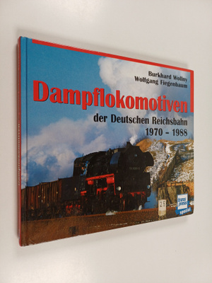Burkhard Wollny ym. : Dampflokomotiven der Deutschen Reic...