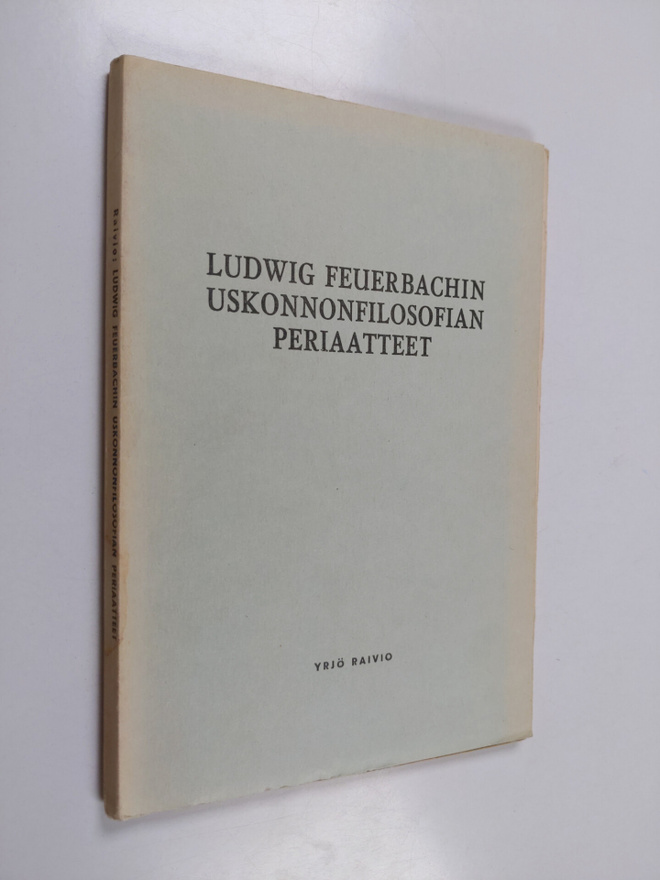 Yrjö Raivio : Ludwig Feuerbachin uskonnonfilosofian peria...