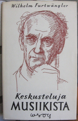 Wilhelm Furtwängler: Keskusteluja musiikista, Wsoy 1951.