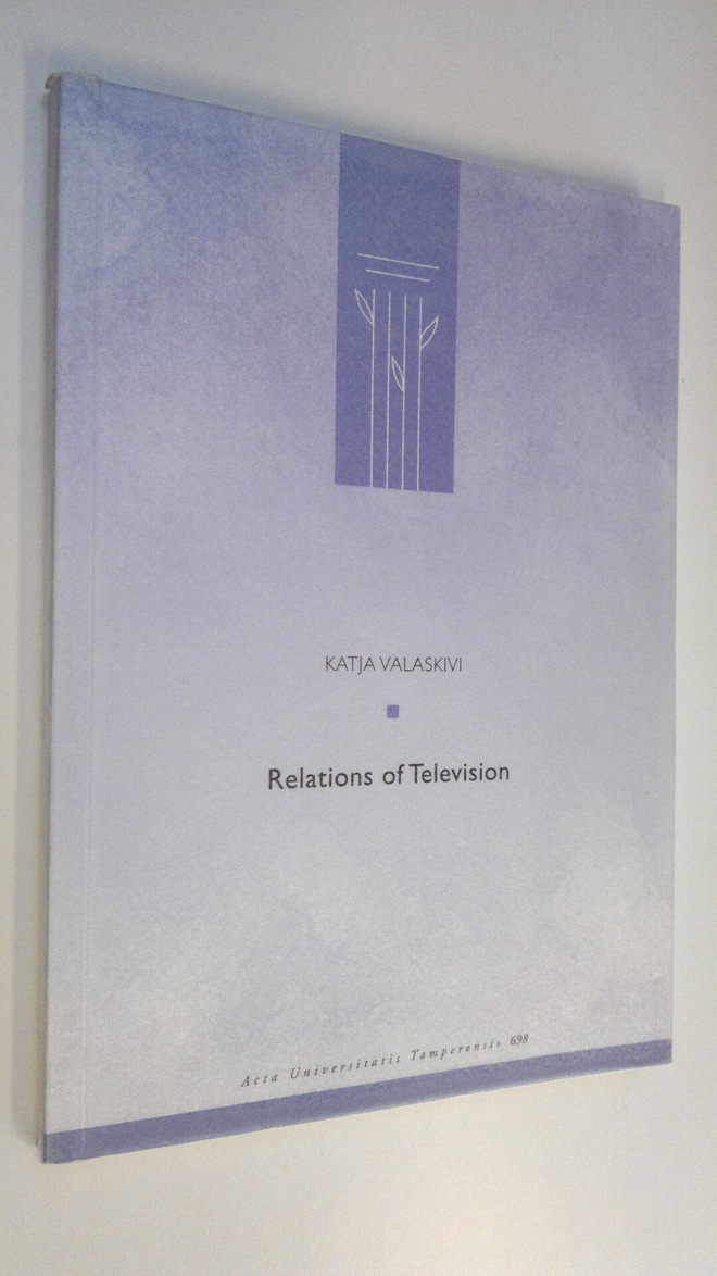 Katja Valaskivi : Relations of television : genre and gen...