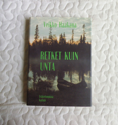 Veikko Haakana Retket kuin unta 1.p.