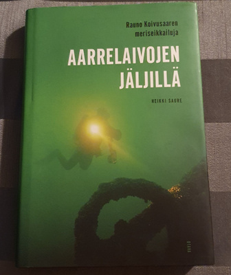 HEIKKI SAURE: AARRELAIVOJEN JÄLJILLÄ