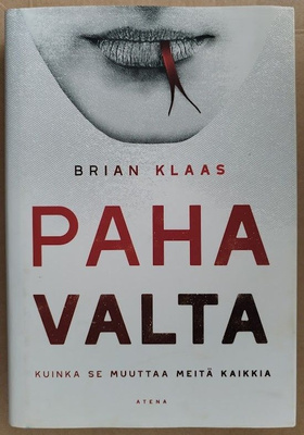 Brian Klaas: Paha valta - Kuinka se muuttaa meitä kaikkia