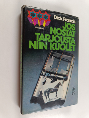 Dick Francis : Jos nostat tarjousta niin kuolet