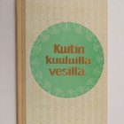 Kuitin kuuluilla vesillä : Kalevalan kirjallisuuskerhon k... - pikkukuva 1