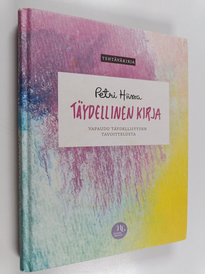 Petri Hiissa : Täydellinen kirja : Vapaudu täydellisyyden...