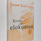 Sesse Koivisto : Kevät tuli elokuussa - pikkukuva 1