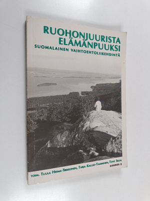 Ruohonjuurista elämänpuuksi : suomalainen vaihtoehtoliike...