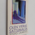 Toivo Laakso : Olen vieras sattumalta : valitut runot - pikkukuva 1