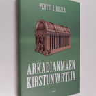 Pertti J. Rosila : Arkadianmäen kirstunvartija - pikkukuva 1
