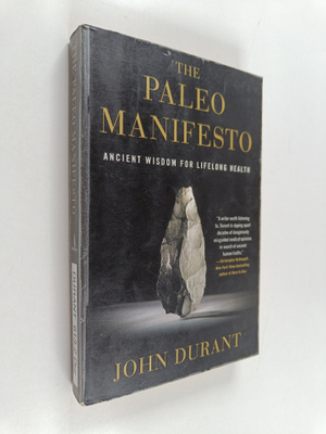 John Durant : The paleo manifesto : ancient wisdom for li...