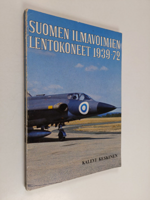 Kalevi Keskinen : Suomen ilmavoimien lentokoneet 1939-72
