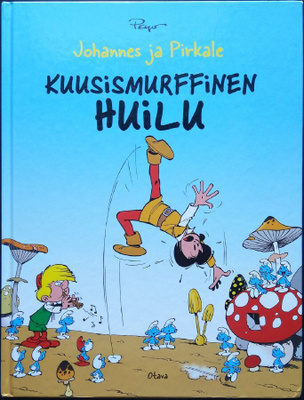 Johannes ja Pirkale: Kuusismurffinen huilu (sid. Otava 2009)