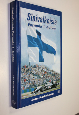 Juha Kärkkäinen : Sinivalkoisia Formula 1 -hetkiä