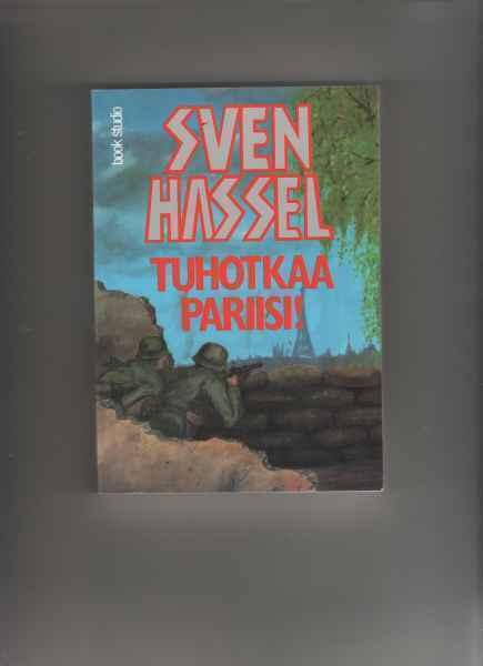Hassel, Sven: Tuhotkaa Pariisi!, Book studio 1995,nid, hyväk