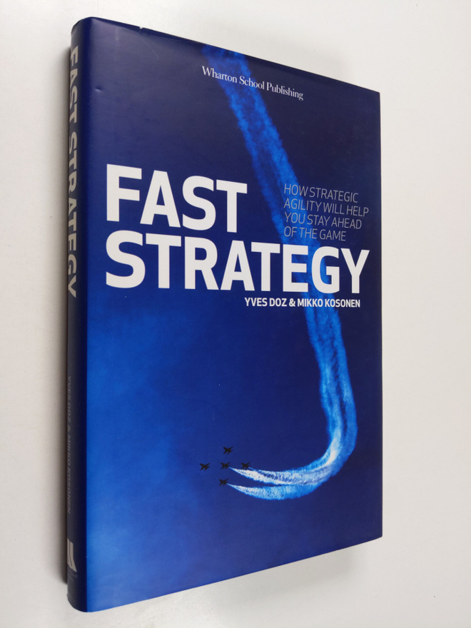 Yves L. Doz : Fast Strategy : how strategic aglility will...