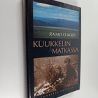 Raimo O. Kojo : Kuukkelin matkassa : Inarista Hettaan 195... - pikkukuva 1