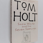Tom Holt : Snow White and the Seven Samurai - pikkukuva 1