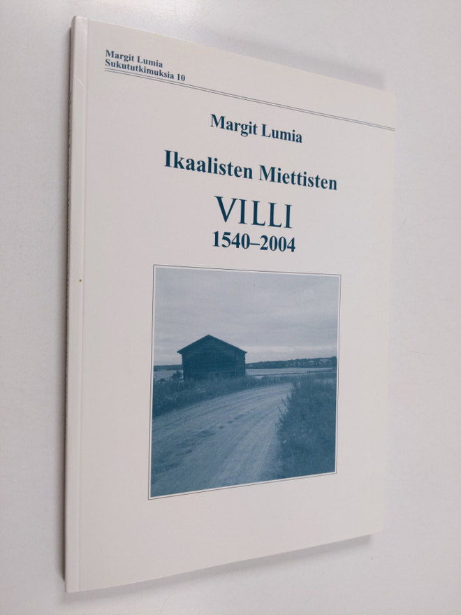 Margit Lumia : Ikaalisten Miettisten Villi 1540-2004