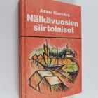 Asser Riarbäck : Nälkävuosien siirtolaiset : historiallin... - pikkukuva 1