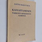 Aatto Kaljunen : Kasvattaminen tarkoitusperäisenä ilmiönä - pikkukuva 1