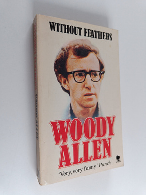 Woody Allen : Without Feathers