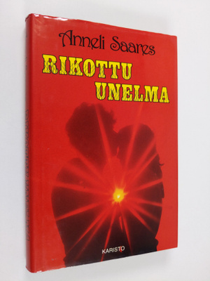 Anneli Saares : Rikottu unelma