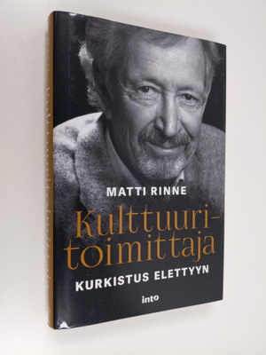 Matti Rinne : Kulttuuritoimittaja : kurkistus elettyyn