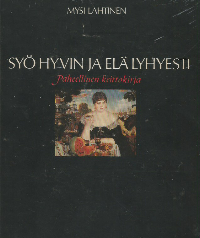 Mysi Lahtinen <> Syö hyvin ja elä lyhyesti